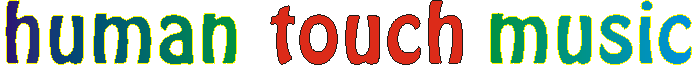 Hier geht�s zu HUMAN TOUCH MUSIC